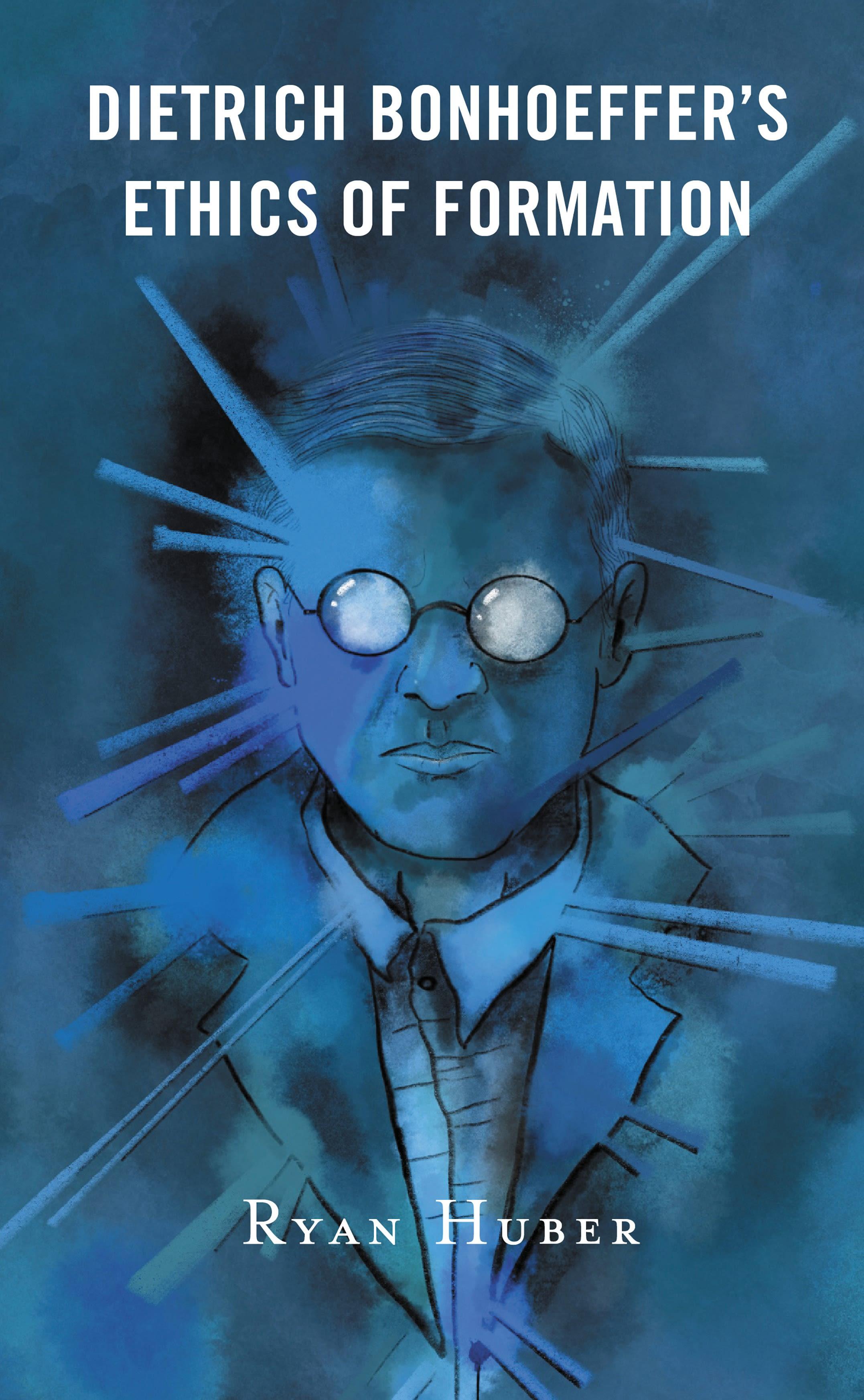 Dietrich Bonhoeffer’s Ethics of Formation