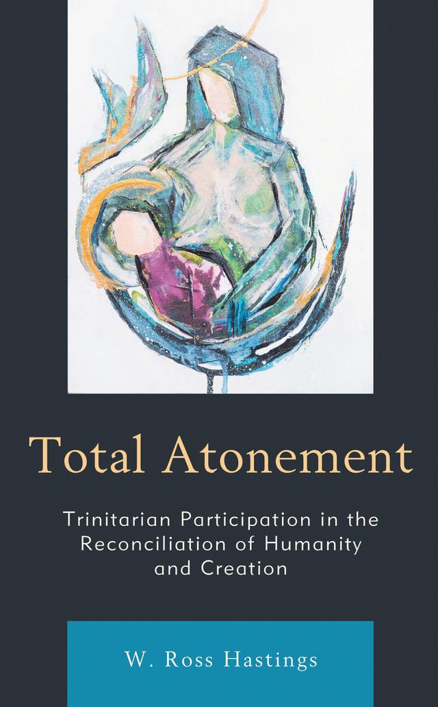 Total Atonement by W. Ross Hastings