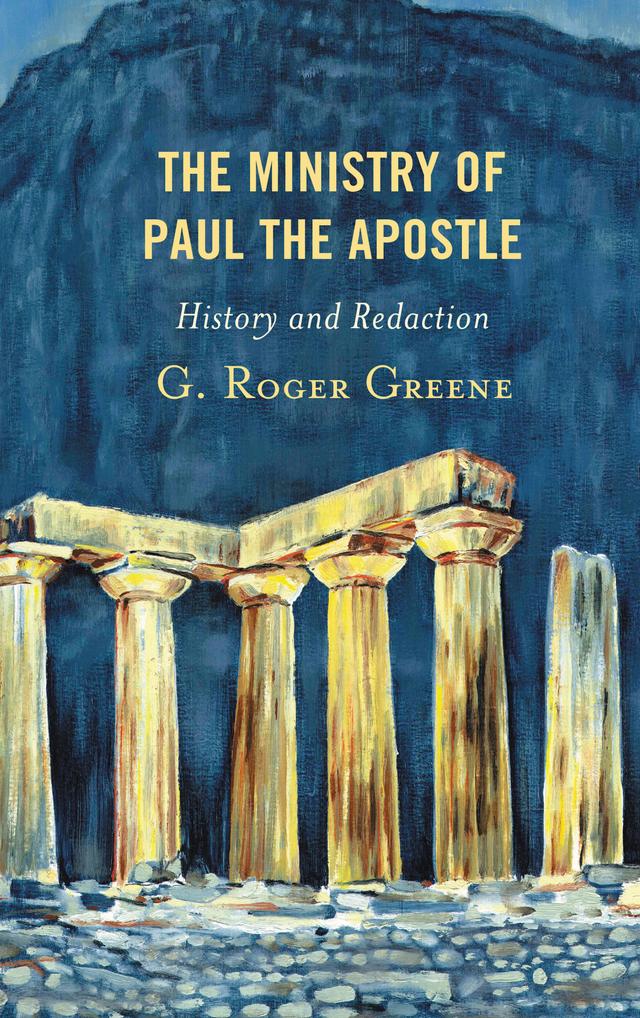 The Ministry of Paul the Apostle by G. Roger Greene