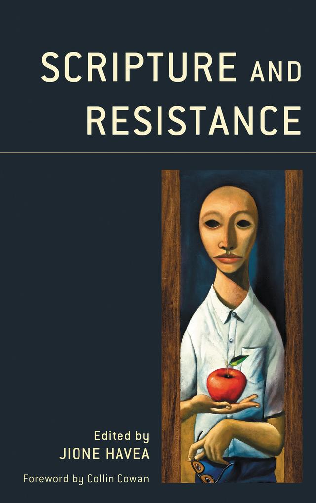 Scripture and Resistance by Collin Cowan, Cynthia Moe-Lobeda, Gerald O. West, Graham J. Adams, Janneke Stegeman, Jin Young Choi, Jione Havea, Nancy Cardoso Pereira, Néstor O. Míguez, Raj Nadella, Revelation Enriques Velunta, Rogelio Dario Barolin, Stephen C.A. Jennings, Tat-siong Benny Liew