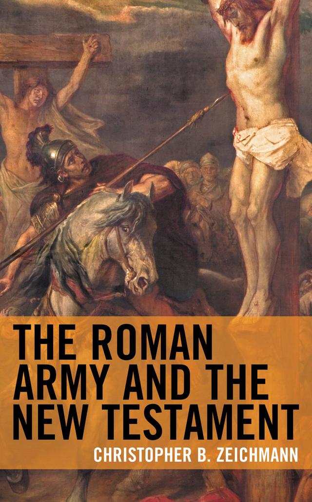 The Roman Army and the New Testament by Christopher B. Zeichmann