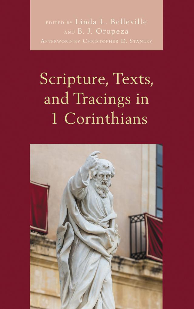Scripture, Texts, and Tracings in 1 Corinthians by Benjamin L. Gladd, B. J. Oropeza, Brian S. Rosner, Christopher D. Stanley, Craig S. Keener, David A. Burnett, Erik Waaler, Guy Prentiss Waters, J. David Stark, Kathy Barrett Dawson, Linda L. Belleville, Roy E. Ciampa