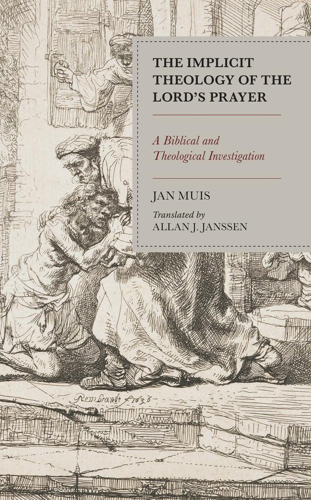 The Implicit Theology of the Lord’s Prayer by Allan J. Janssen, Jan Muis