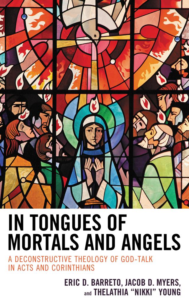 In Tongues of Mortals and Angels by Eric D. Barreto, Jacob  D. Myers, Thelathia “Nikki” Young