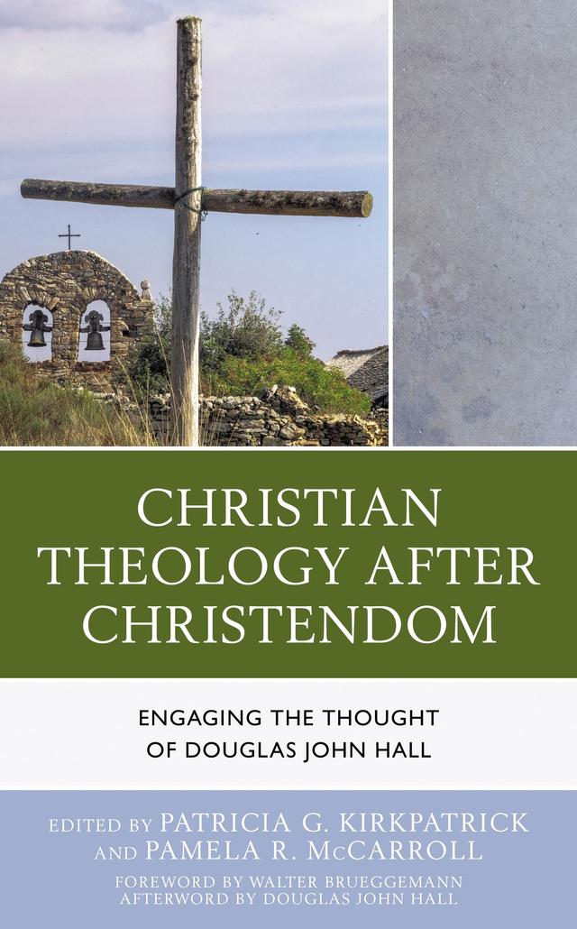 Christian Theology After Christendom by Adolfo Ham, Allen  G. Jorgenson, Andrew Root, Brian Thorpe, David Lott, Deanna A. Thompson, Douglas John Hall, Gary A. Gaudin, Harold Wells, Harris Athanasiadis, Michael Bourgeois, Pamela R. McCarroll, Patricia G. Kirkpatrick, Walter Brueggemann