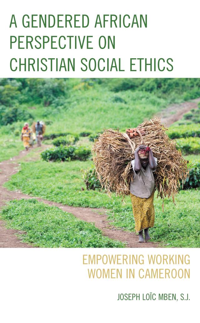 A Gendered African Perspective on Christian Social Ethics by Joseph Loïc Mben, S.J.
