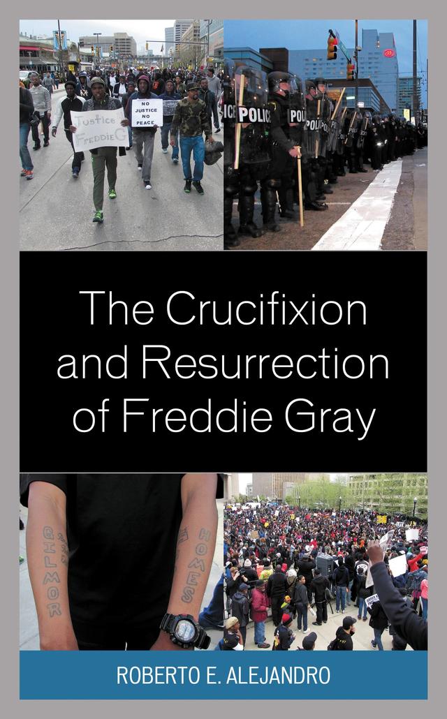 The Crucifixion and Resurrection of Freddie Gray by Roberto  E. Alejandro