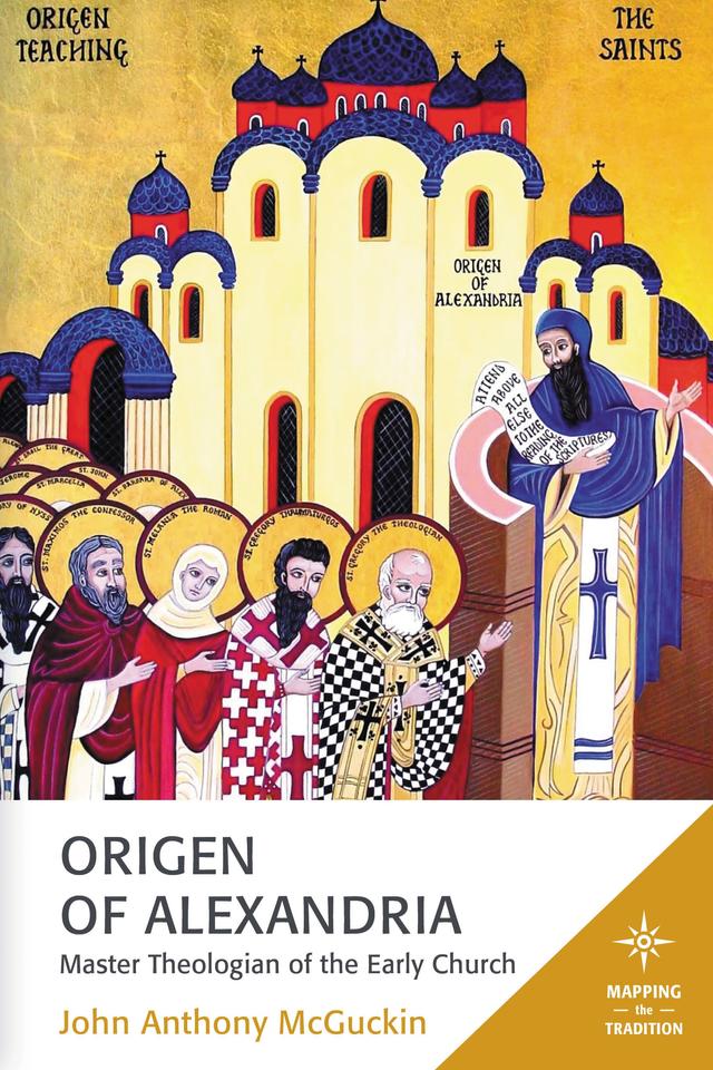Origen of Alexandria by John Anthony McGuckin