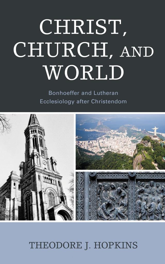 Christ, Church, and World by Theodore J. Hopkins