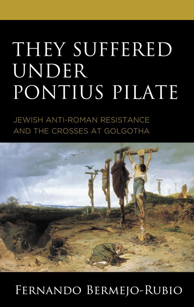 They Suffered under Pontius Pilate by Fernando Bermejo-Rubio