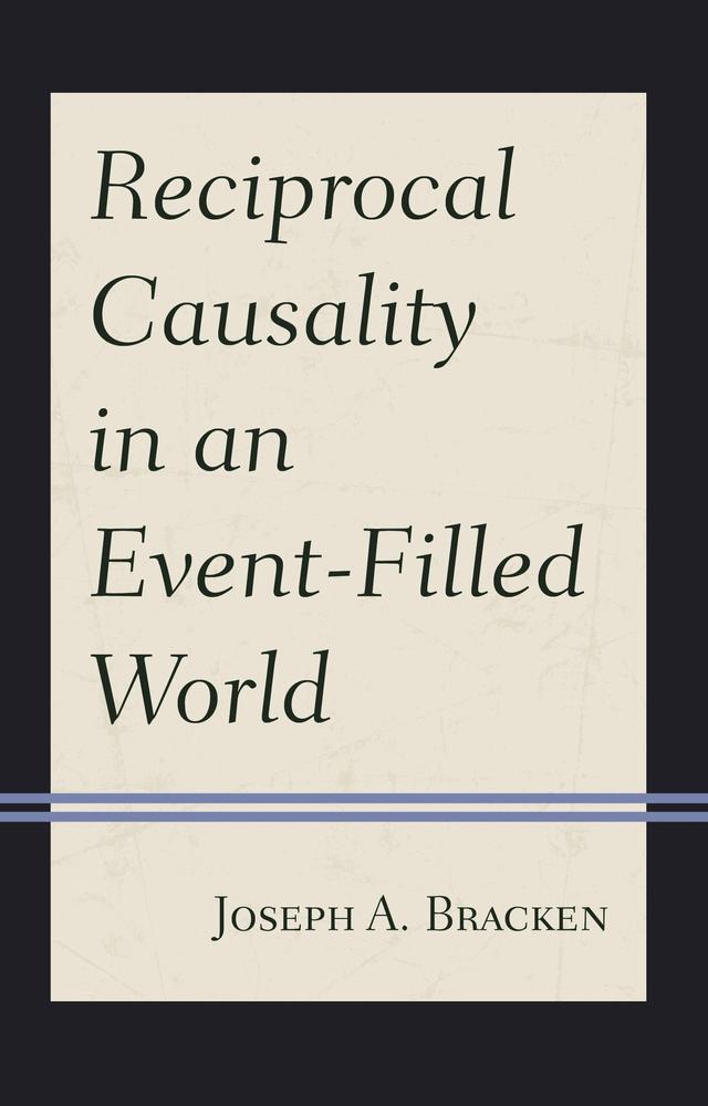 Reciprocal Causality in an Event-Filled World by Joseph A. Bracken, S.J.