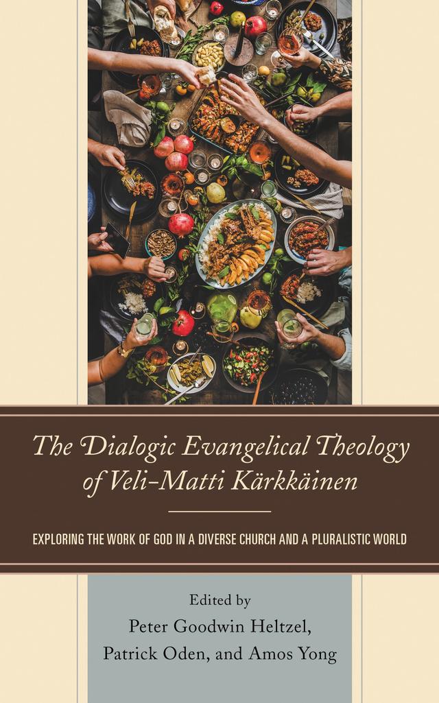 The Dialogic Evangelical Theology of Veli-Matti Kärkkäinen by Amos Yong, Christian T. Collins Winn, Daniel Castelo, Dorothy Boorse, Esther E. Acolatse, Jason  S. Sexton, John C. Fleming, John C. Peckham, Myk Habets, Patrick Oden, Patrick T. Smith, Peter C. Phan, Peter Goodwin Heltzel, Rafael Reyes III, Randy S. Woodley, Ruben L.F. Habito, Samuel Cruz, Sung Wook Chung, Todd M. Johnson, Veli-Matti Kärkkäinen, Zhiqiu Xu