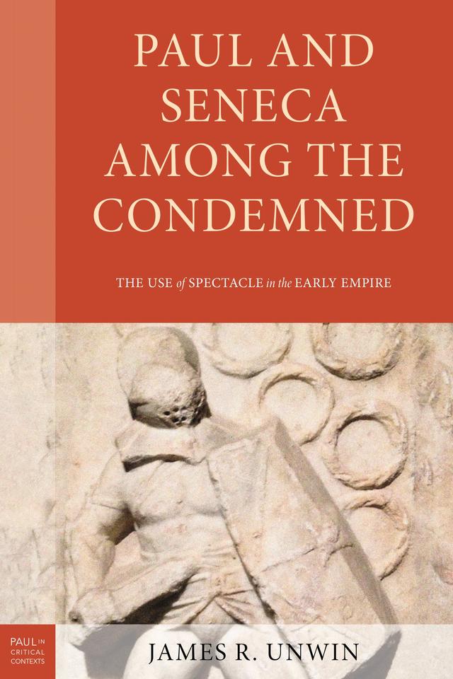 Paul and Seneca Among the Condemned by James R. Unwin