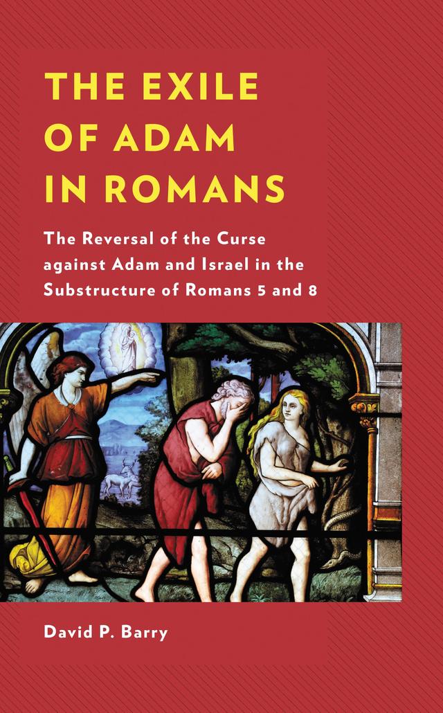 The Exile of Adam in Romans by David P. Barry