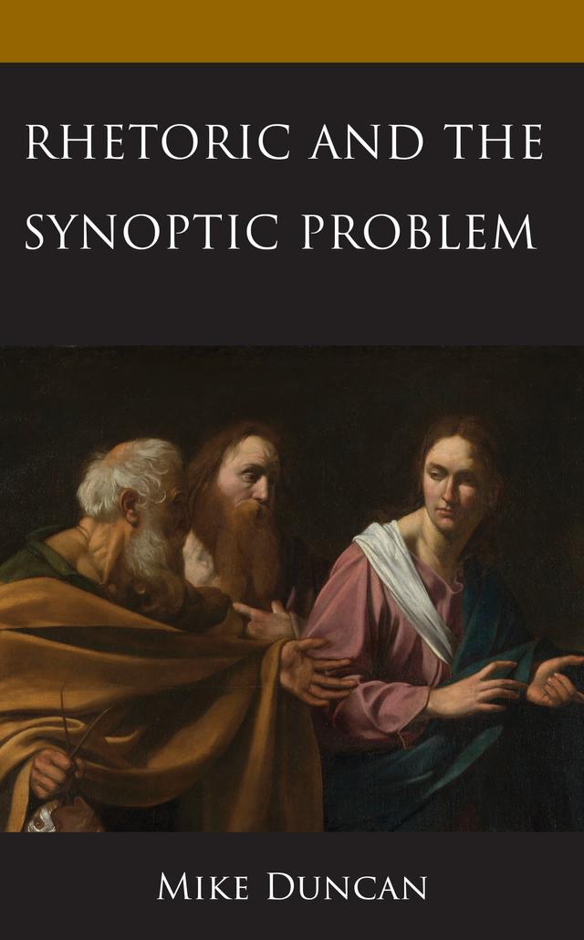 Rhetoric and the Synoptic Problem by Mike Duncan