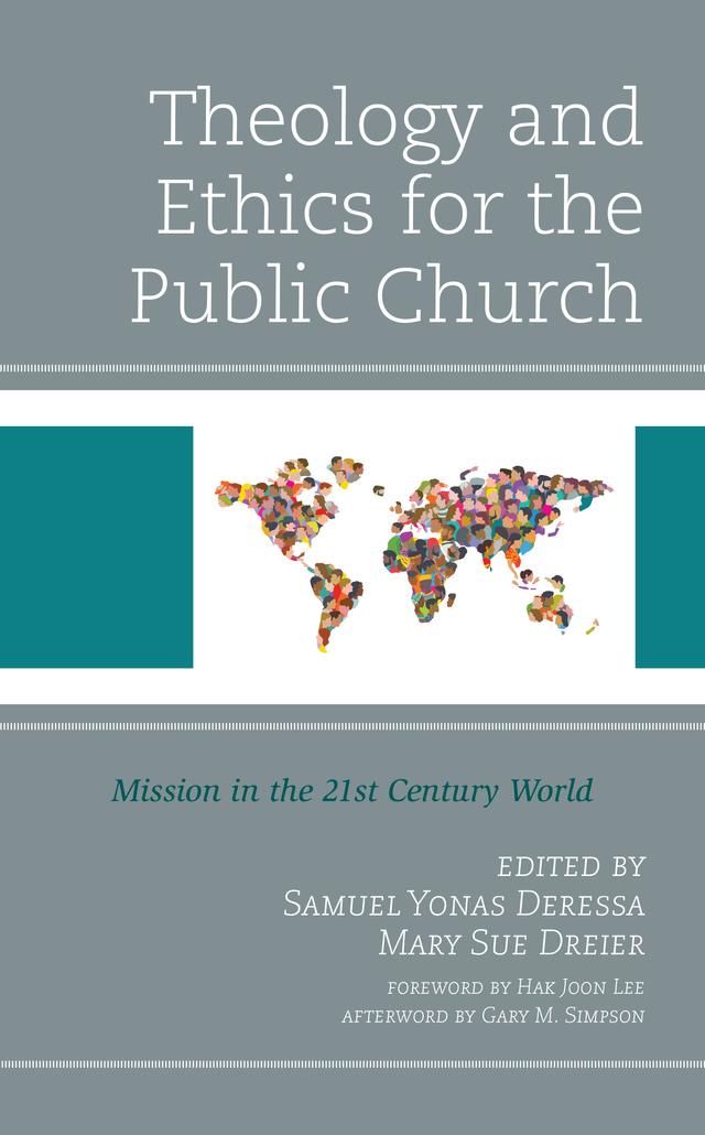 Theology and Ethics for the Public Church by David E. Fredrickson, David L. Everett, David L. Tiede, Gary M. Simpson, George R. Hunsberger, Gregory Walter, Guillermo Hansen, Hak Joon Lee, Ibrahim S. Bitrus, John R. Stumme, Josh de Keijzer, Laurie Skow-Anderson, Margaret Kemunto Obaga, Marie-Louise Ström, Marie Y. Hayes, Mary Sue Dreier, Pum Za Mang, Robert Kolb, Robert O. Smith, Samuel Yonas Deressa