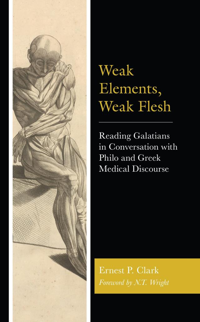 Weak Elements, Weak Flesh by Ernest P. Clark, N.T. Wright