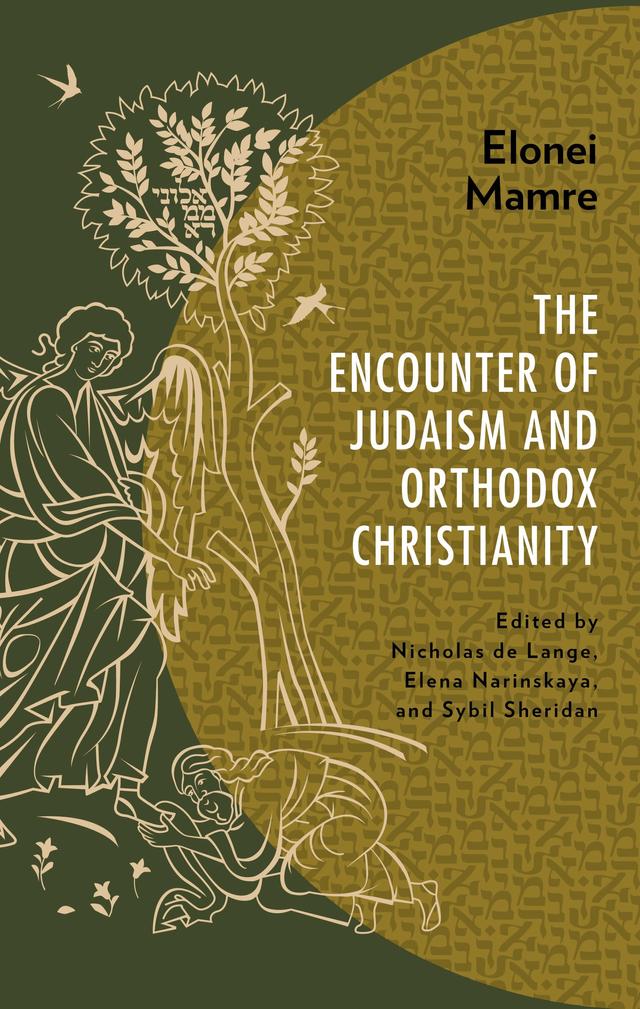 Elonei Mamre by Andrew Louth, Daniel Davies, Daniel H. Weiss, Elena Narinskaya, George R. Wilkes, Howard Cooper, Jeremy Schonfield, John D. Klier, Kallistos (Timothy) Ware, Marcus Plested, Michael G. Azar, Michael Hilton, Nicholas de Lange, Norman Solomon, Sybil Sheridan, Yves Dubois