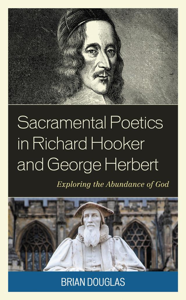 Sacramental Poetics in Richard Hooker and George Herbert by Brian Douglas
