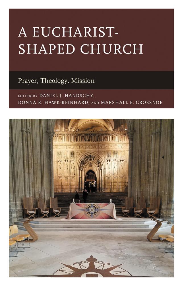 A Eucharist-shaped Church by Benjamin M. Guyer, Daniel J. Handschy, Don H. Compier, Donna R. Hawk-Reinhard, Kate McCormick, Marshall E. Crossnoe, Warren E. Crews
