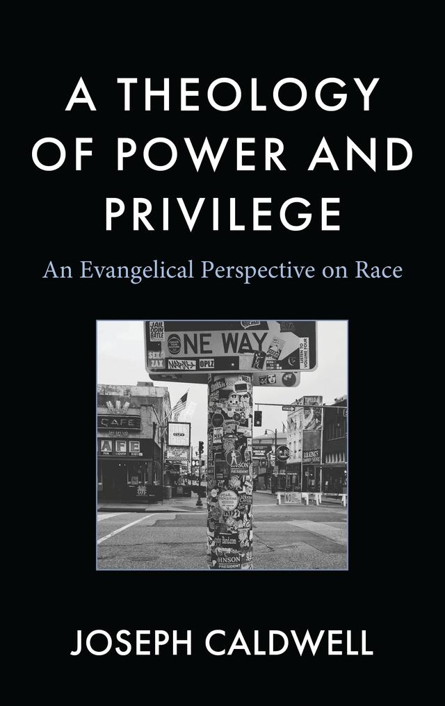 A Theology of Power and Privilege by Joseph Caldwell