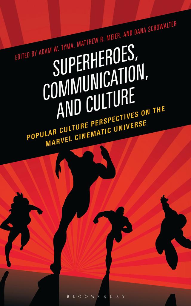 Superheroes, Communication, and Culture by Adam W. Tyma, Dana Schowalter, Matthew R. Meier