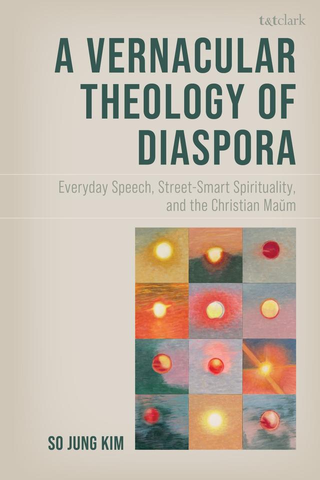A Vernacular Theology of Diaspora by So Jung Kim