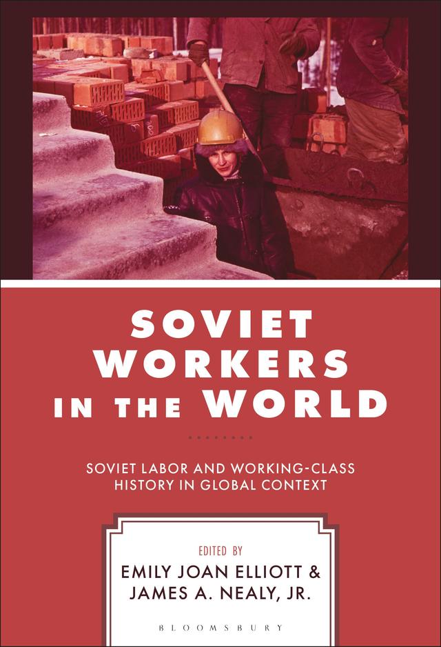 Soviet Workers in the World by Emily Joan Elliott, James A. Nealy