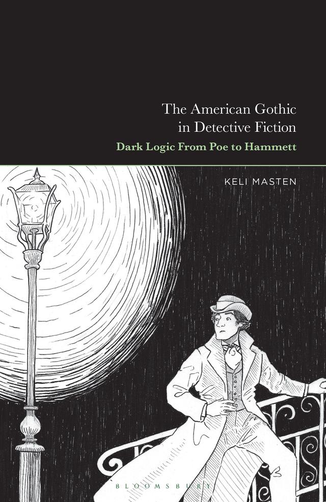 The American Gothic in Detective Fiction by Keli Masten