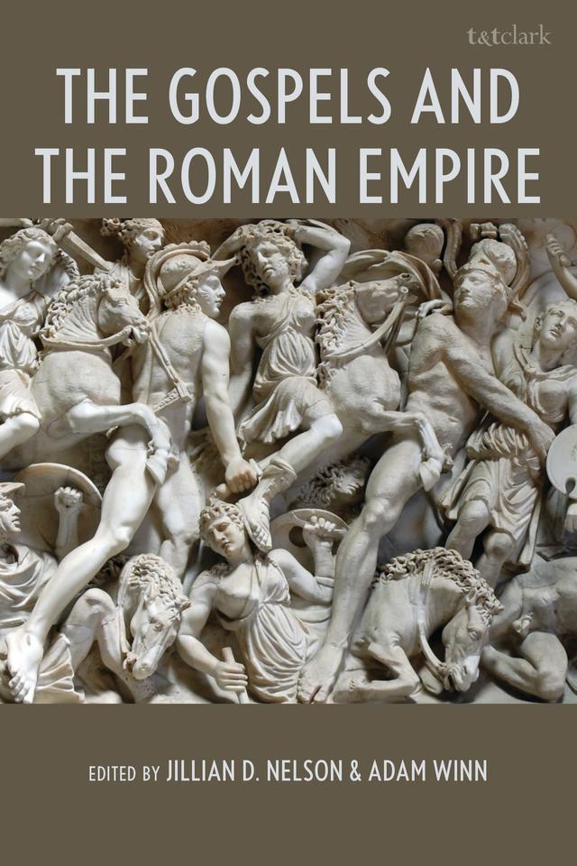 The Gospels and the Roman Empire by Adam Winn, Jillian D. Nelson