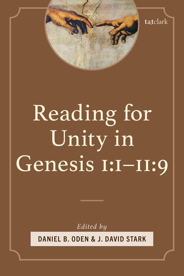 Reading for Unity in Genesis 1:1–11:9 by Alden Bass, Daniel B. Oden, Jared Saltz, J. David Stark, Jeff W. Childers, John Mark Hicks, Joseph K. Gordon, Kevin Youngblood, Kipp Swinney, Melvin L. Otey, Todd M. Brenneman, Wes Crawford