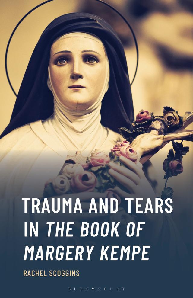 Trauma and Tears in The Book of Margery Kempe by Rachel Scoggins