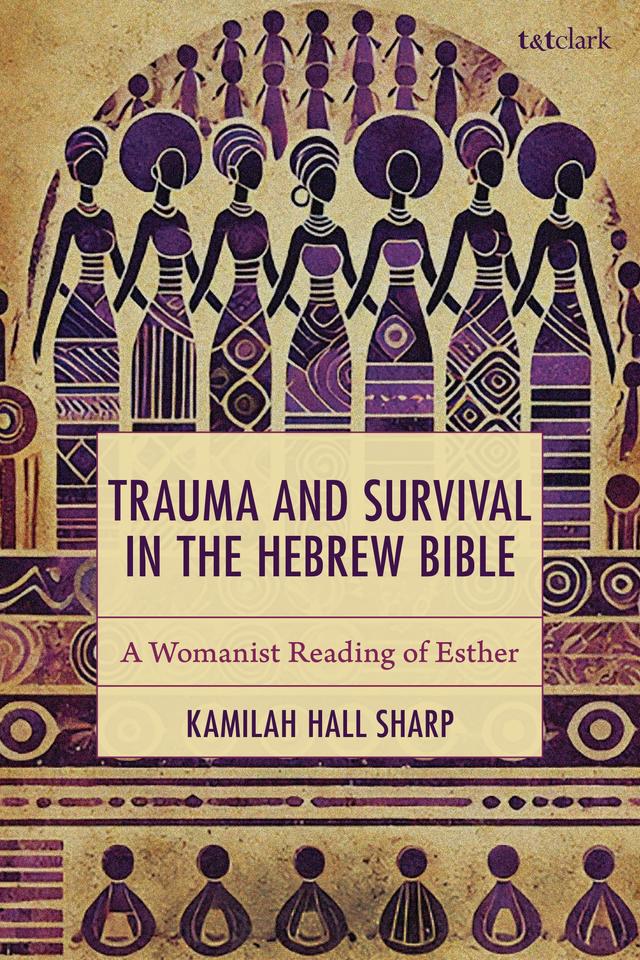 Trauma and Survival in the Hebrew Bible by Kamilah Hall Sharp