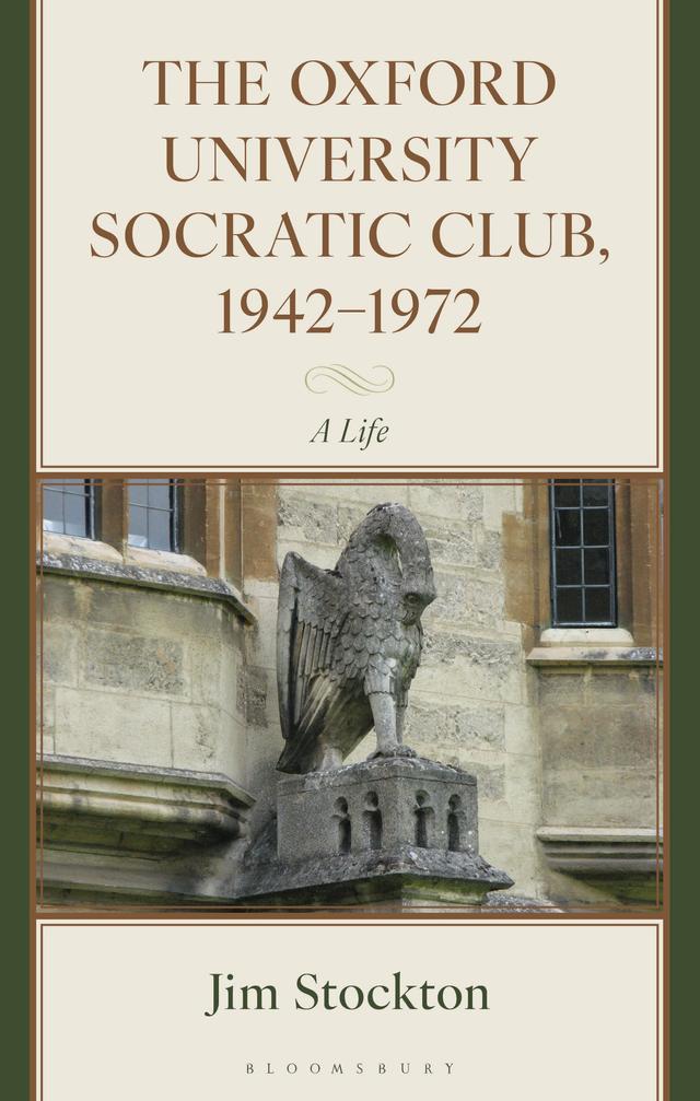 The Oxford University Socratic Club, 1942–1972 by Jim Stockton