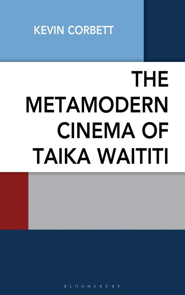 The Metamodern Cinema of Taika Waititi by Kevin Corbett