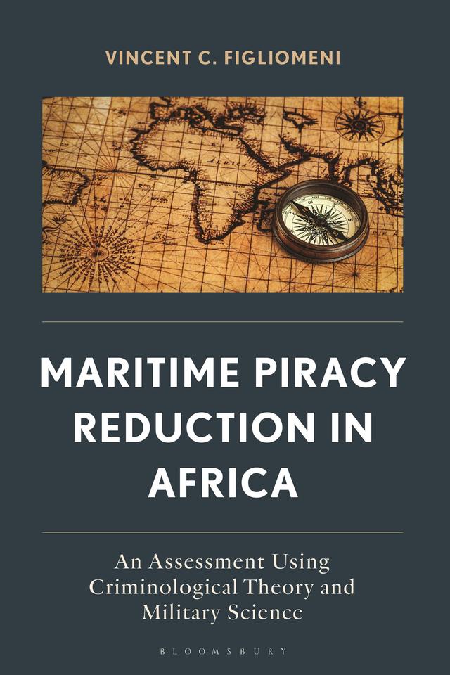 Maritime Piracy Reduction in Africa by Vincent C. Figliomeni