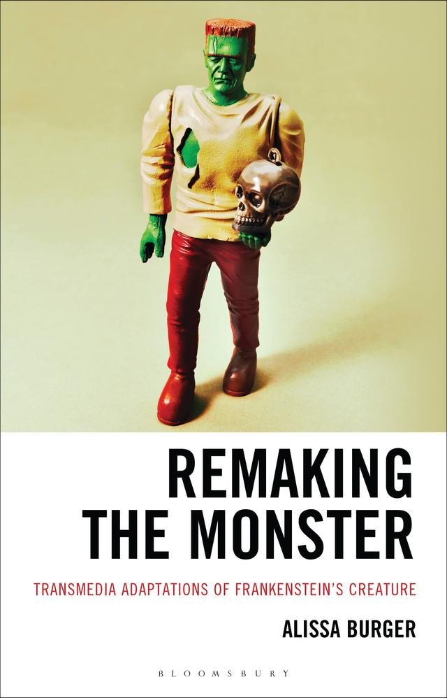 Remaking the Monster by Alissa Burger