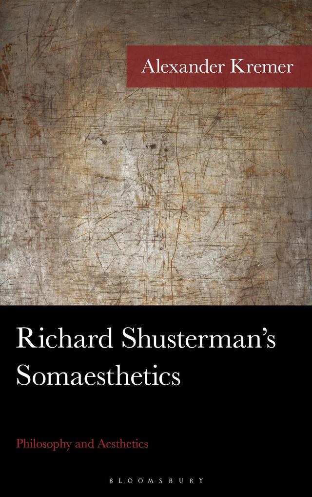 Richard Shusterman's Somaesthetics by Alexander Kremer