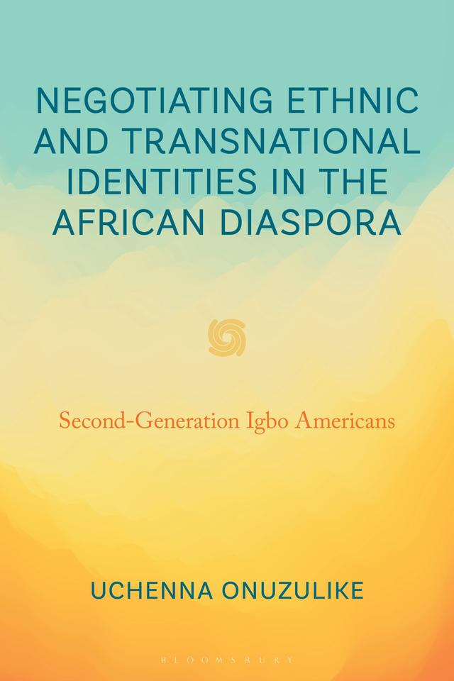 Negotiating Ethnic and Transnational Identities in the African Diaspora by Uchenna Onuzulike