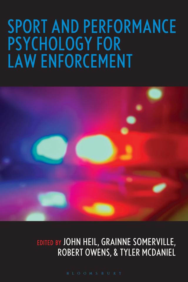 Sport and Performance Psychology for Law Enforcement by Grainne Somerville, John Heil, Robert Owens, Tyler McDaniel