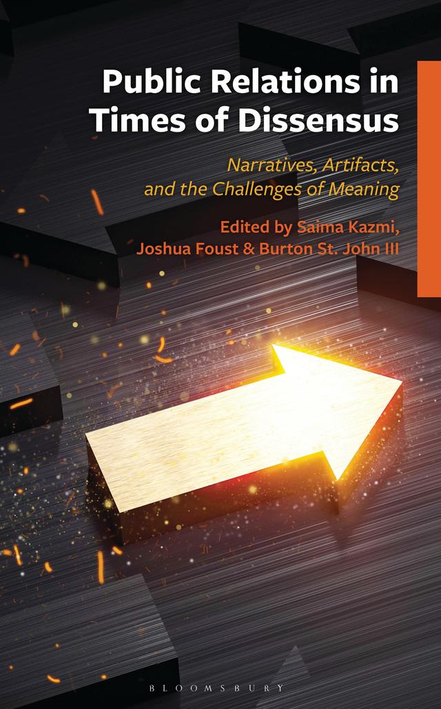 Public Relations in Times of Dissensus by Burton St. John III, Joshua Foust, Saima Kazmi