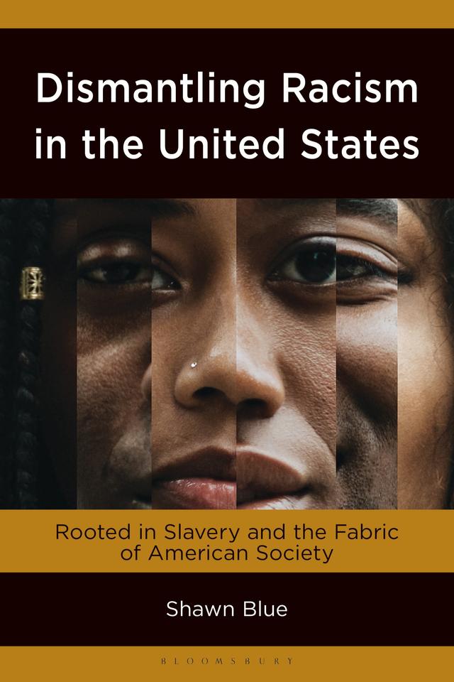 Dismantling Racism in the United States by Shawn Blue