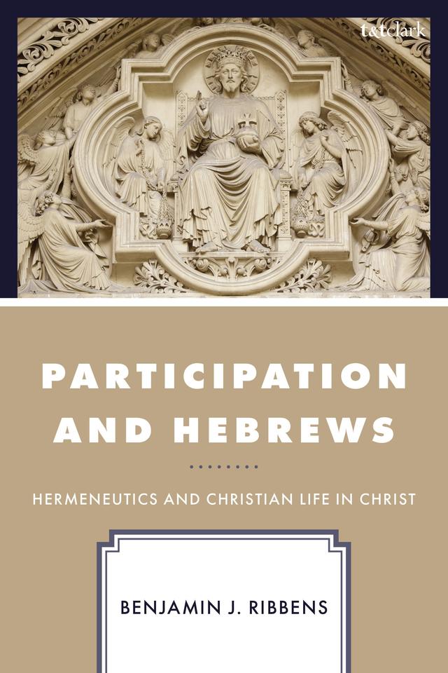 Participation and Hebrews by Benjamin J. Ribbens