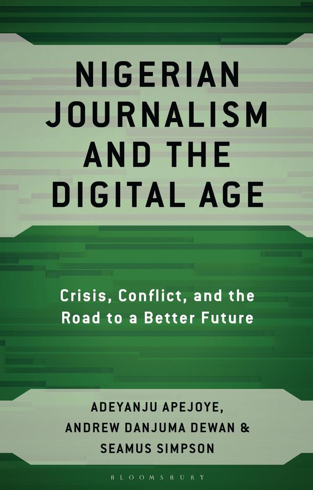 Nigerian Journalism and the Digital Age by Adeyanju Apejoye, Andrew Danjuma Dewan, Seamus Simpson