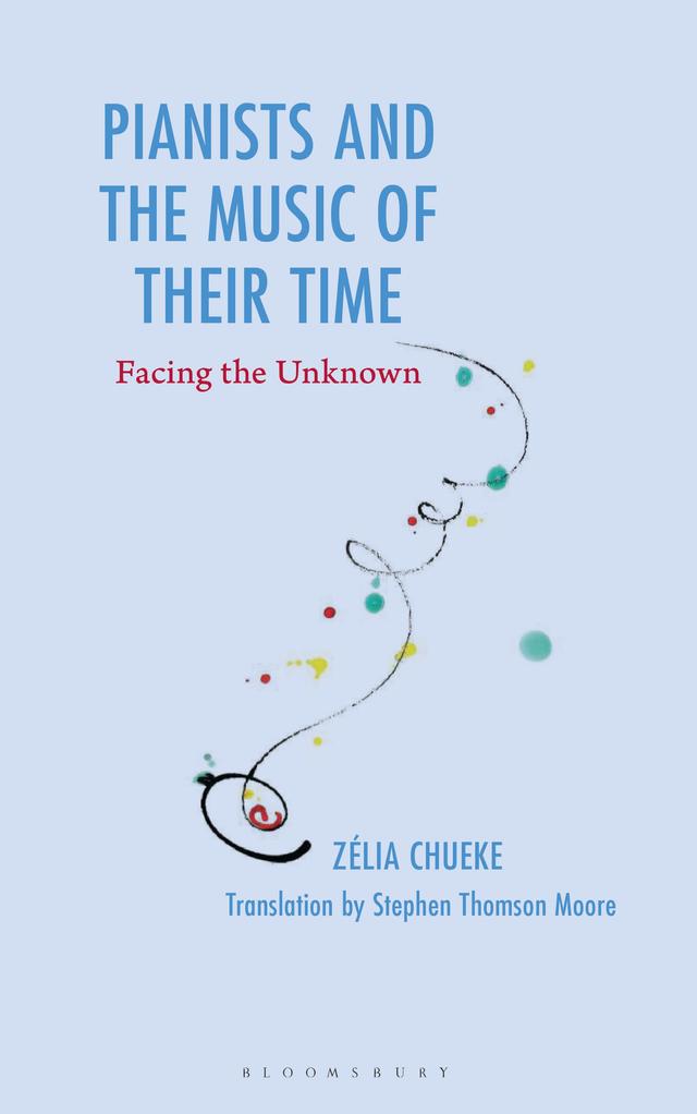 Pianists and the Music of Their Time by Stephen Thomson Moore, Zélia Chueke