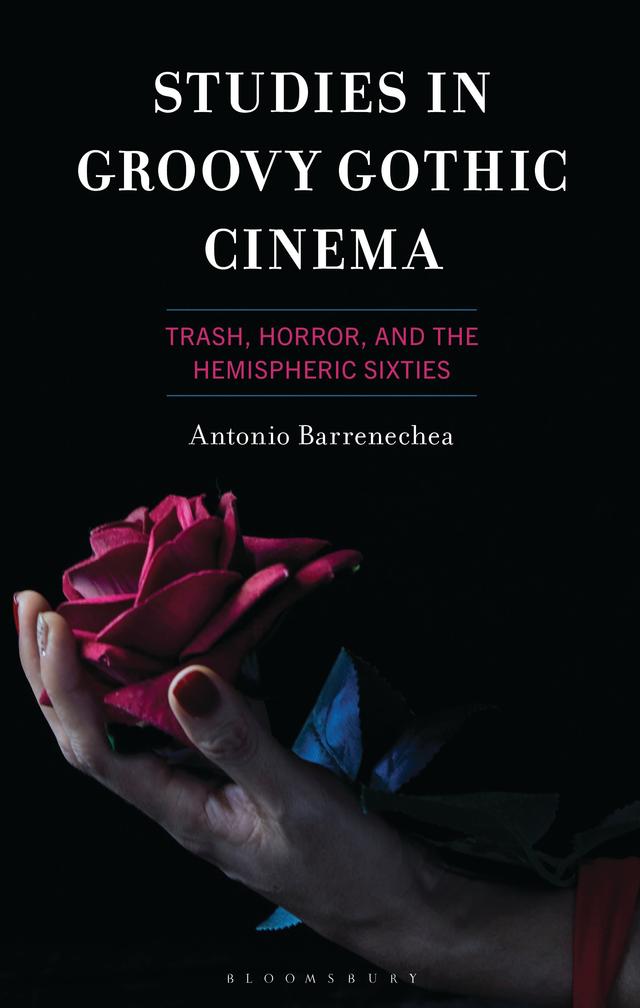 Studies in Groovy Gothic Cinema by Antonio Barrenechea