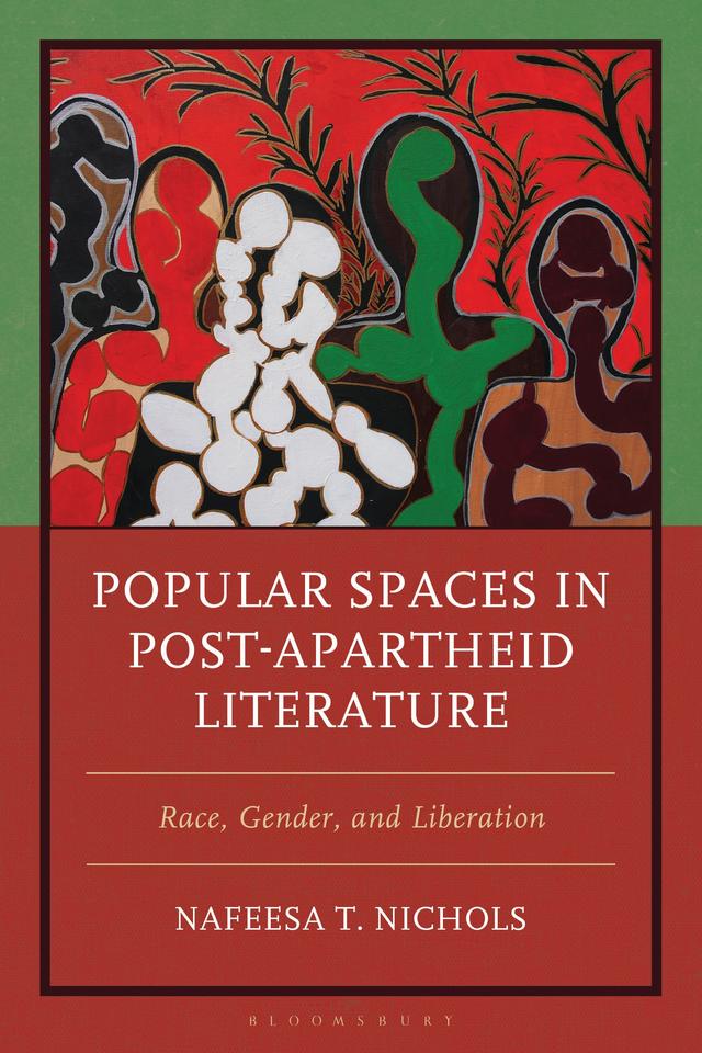 Popular Spaces in Post-Apartheid Literature by Nafeesa T. Nichols