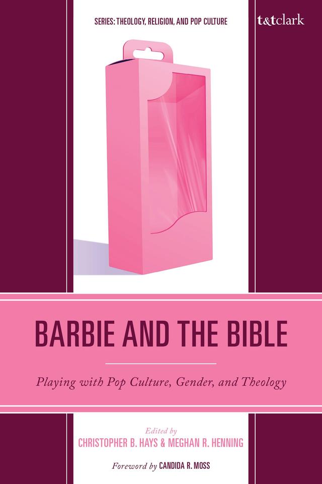 Barbie and the Bible by Christopher B. Hays, Meghan R. Henning