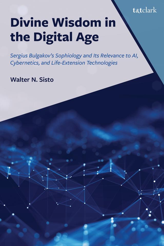Divine Wisdom in the Digital Age by Walter N. Sisto