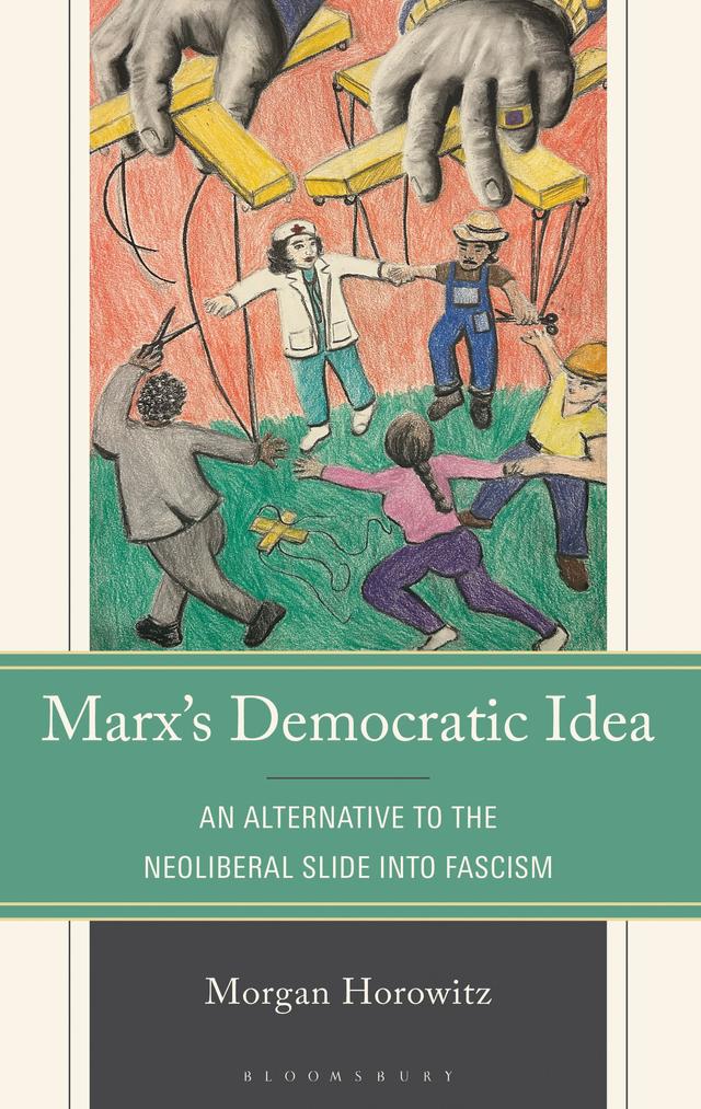 Marx’s Democratic Idea by Morgan Horowitz